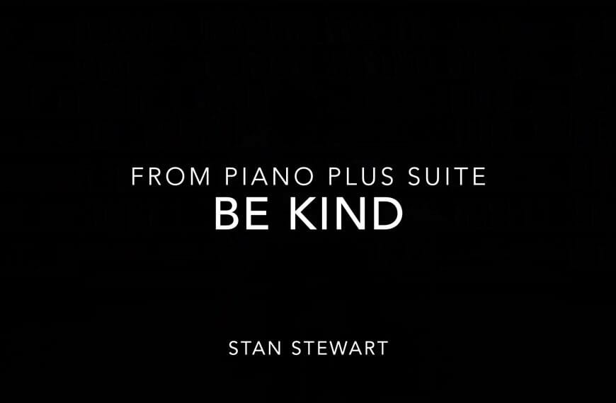 Title page for "Be Kind" from Piano Plus Suite music video