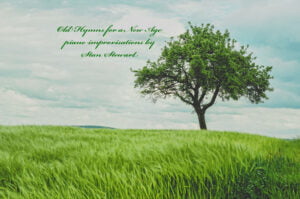 An oak tree in a grassy meadow is the cover art for "Old Hymns for a New Age" (piano improvisations) by Stan Stewart