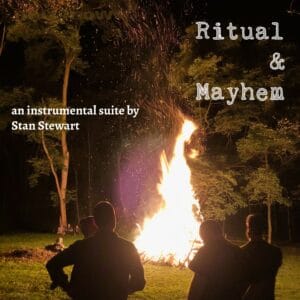 The cover art for "Ritual & Mayhem" is a bonfire with several friends standing around it. The music on this release is by Stan Stewart.
