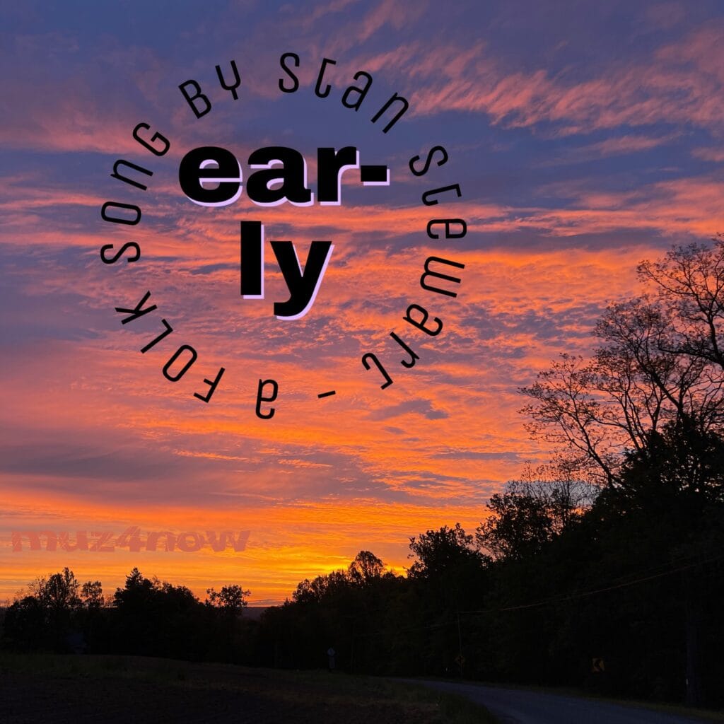 The cover for the song "Early" is a bright orange sunrise. The text says, "Early: a folk song by Stan Stewart".