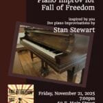 Concert poster featuring the keyboard of a grand piano for "Piano Improv for Fall of Freedom" on November 21, 2025, performed by Stan Stewart.